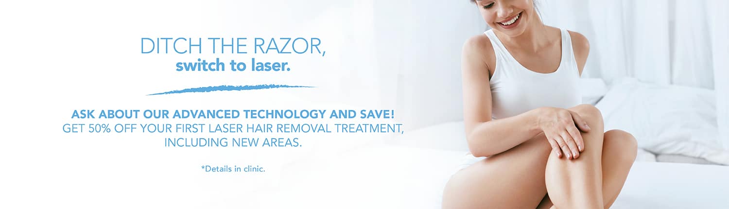 Ditch the razor switch to laser, get 50% off on your first laser hair removal treatment, including new areas
