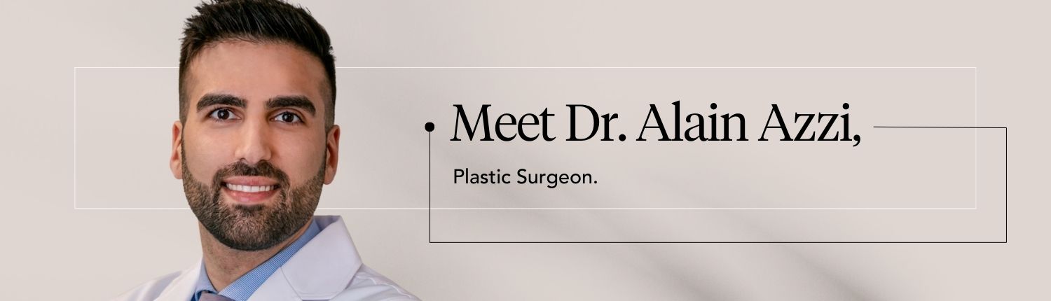 Meet Dr. Alain Azzi, Plastic Surgeon.